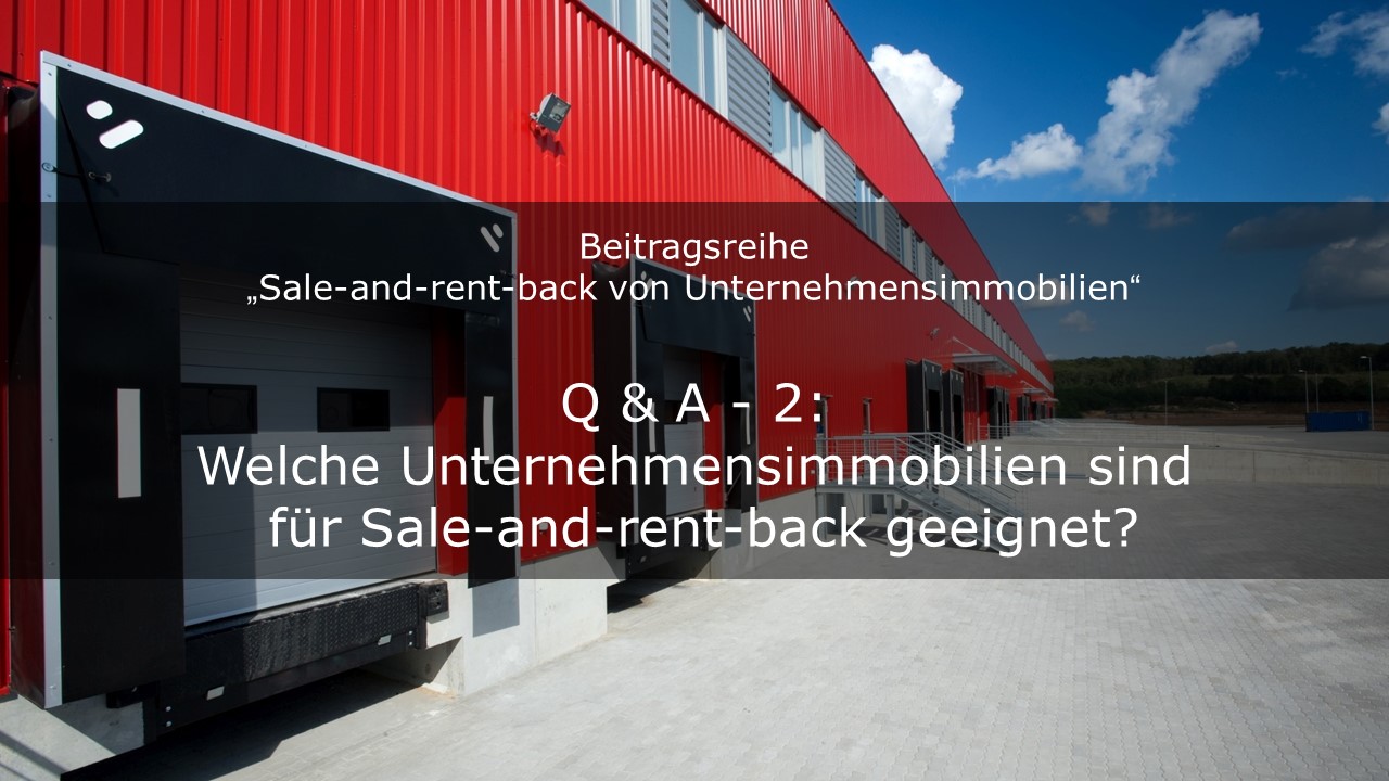 Welche Unternehmensimmobilien sind für Sale-and-rent-back geeignet?